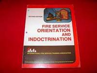 Fire Service Orientation and Indoctrination by IFSTA Committee; Carlson, Gene P. (editor) - 1984