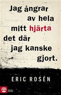 Jag ångrar av hela mitt hjärta det där jag kanske…