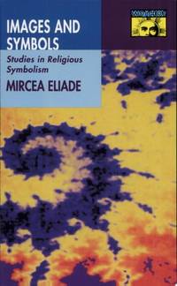 Images and Symbols: Studies in Religious Symbolism