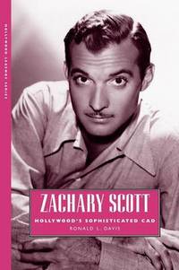 Zachary Scott: Hollywood's Sophisticated Cad