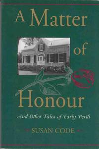 A Matter of Honour And Other Tales of Early Perth