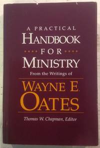 A Practical Handbook for Ministry: From the Writings of Wayne E. Oates