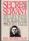 Secret Servant: My Life With the KGB & the Soviet Elite