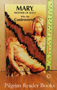 Mary, Mother of Jesus. Why the Controversy? by Bedard, Fr. Bob - 1997