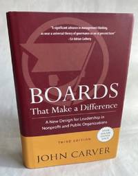 Boards That Make a Difference: A New Design for Leadership in Nonprofit and Public Organizations