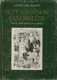 Sett gjennom gullbriller. Glimt av skolens historie i ord og tegninger.
