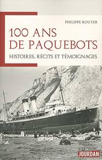 100 ans de paquebots - Histoires récits et témoignages