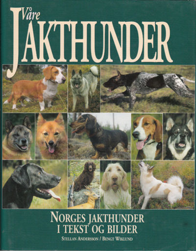 Våre jakthunder. Bruksområder - rasebeskrivelse -…