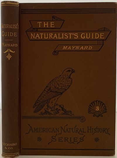 The Naturalist's Guide in Collecting and Preserving Objects of Natural History, with a Complete Catalogue of the Birds of Eastern Massachusetts