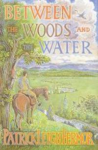 image of Between the Woods and the Water: on Foot to Constantinople from the Hook of Holland - The Middle Danube to the Iron Gates