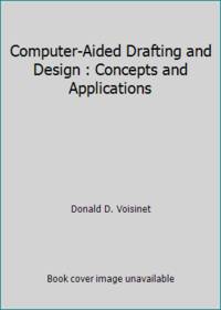 Computer Aided Drafting and Design: Concepts and Applications