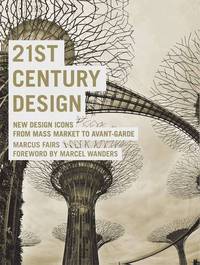 21st Century Design: New Design Icons from Mass Market to Avant- Garde