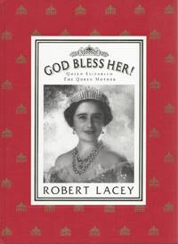 God Bless Her!: Queen Elizabeth, the Queen Mother