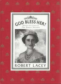 God Bless Her!: Queen Elizabeth, the Queen Mother by Lacey Robert - 08/10/1987