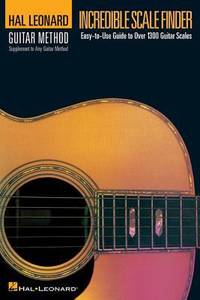Incredible Scale Finder : An Easy-to-Use Guide to over 1,300 Guitar Scales
