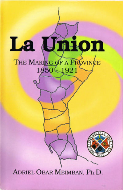 La Union. The Making of a Province 1850-1921.