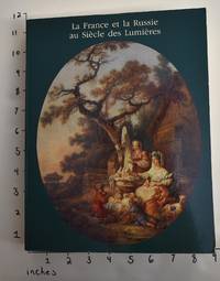 La France et la Russie au Siecle des Lumieres: Relations culturelles et artistiques de la france et de la Russie au xviii siecle