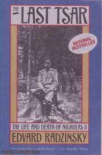 The Last Tsar: The Life and Death of Nicholas II by Edvard Radzinsky - 1992