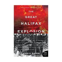 The Great Halifax Explosion: A World War I Story of Treachery, Tragedy, and Extraordinary Heroism