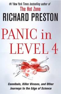Panic in Level 4 : Cannibals, Killer Viruses, and Other Journeys to the Edge of Science