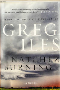 Natchez Burning (Signed 1st Printing) by Greg Iles - 2014