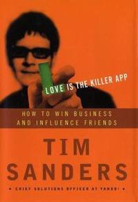 Love Is the Killer App : How to Win Business and Influence Friends