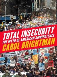 Total Insecurity : The Myth of American Omnipotence