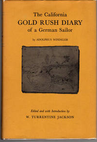 The California Gold Rush Diary of a German Sailor; Illustrated with pencil sketches by his inseparable partner Carl (Charley) Friderich Christendorff