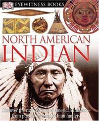 DK Eyewitness Books: North American Indian : Discover the Rich Cultures of American Indians from...