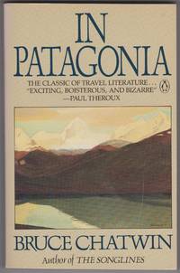 In Patagonia by Bruce Chatwin - 1988