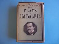 The Plays of J.M. Barrie. Definitive Edition in One Volume.