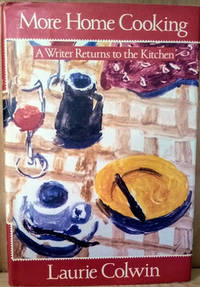 More Home Cooking:  A Writer Returns to the Kitchen by Colwin, Laurie - 1993