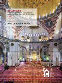 [ISLAMIC ART / ISLAMIC CULTURE] / Kulliyeler: Geleneklerimiz ve Gelecegimiz Cercevesinde Bir...