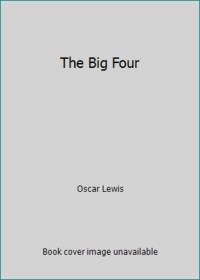 The Big Four by Oscar Lewis - 1995