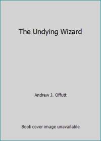 The Undying Wizard by Andrew J. Offutt - 1984