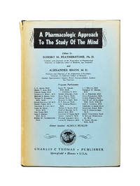 A Pharmacologic Approach to the Study of the Mind by Featherstone, Robert M., and Alexander Simon - 1959