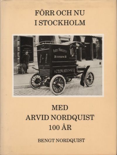 FÖRR OCH NU I STOCKHOLM MED ARVID NORDQUIST 100…