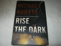 Rise the Dark by Michael Koryta - 2016