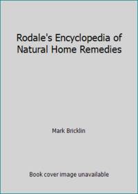Rodale's Encyclopedia of Natural Home Remedies
