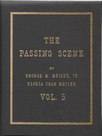 The Passing Scene, Vol. 5 by George M. Meiser, IX and Gloria Jean Meiser - 1988