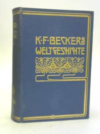 K. F. Bekers Weltgeschichte, Volumes 3 &amp; 4 by K. F. Beckers