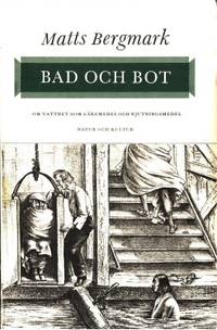 Bad och bot. Om vattnet som läkemedel och…