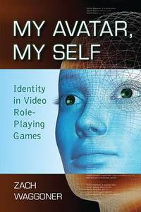 My Avatar, My Self: Identity in Video Role-playing Games