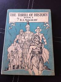 The Thrill of History in Story, Play and Picture, Book 3. by B.I. Magraw