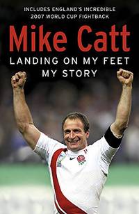 Landing on My Feet: My Story by Catt, Mike