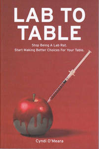 Lab to Table: Stop Being a Lab Rat. Better Choices for Your Table.