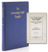 The Increasing Gold Supply, and its Effect on Security Values; Interest Rates; Commodity Prices, etc. by Gibson, Thomas - 1908