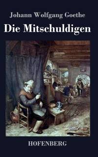 Die Mitschuldigen:Ein Lustspiel in einem Akte