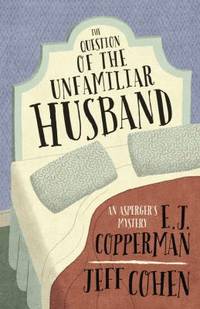 The Question of the Unfamiliar Husband by Jeff Cohen; E. J. Copperman - 2015