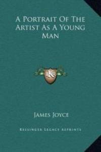 A Portrait of the Artist as a Young Man (Kessinger Legacy Reprints) by James Joyce - 2010-09-10